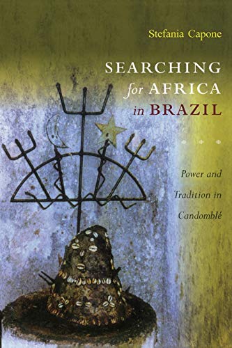 Searching for Africa in Brazil: Power and Tradition in Candomble von Duke University Press